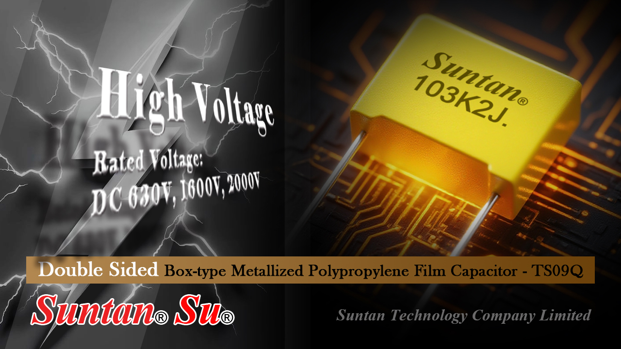 Suntan TS09Q double-sided metallized polypropylene film capacitor shown on a PCB with high-voltage lightning graphics, highlighting rated voltages 630V, 1600V, and 2000V for SMPS, snubber, and industrial HV applications